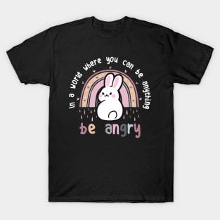 Bunny Rabbit Be Angry T-Shirt